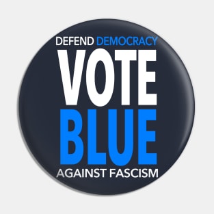 Vote BLUE - Defend Democracy Against Fascism Pin