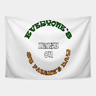 Everyone's Irish On St Patricks Day Tapestry