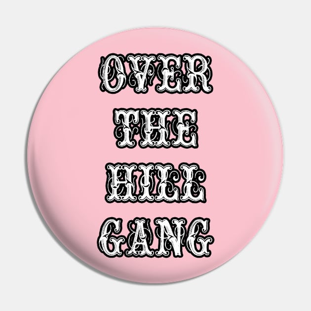 Over the Hill Gang Pin by artbyomega