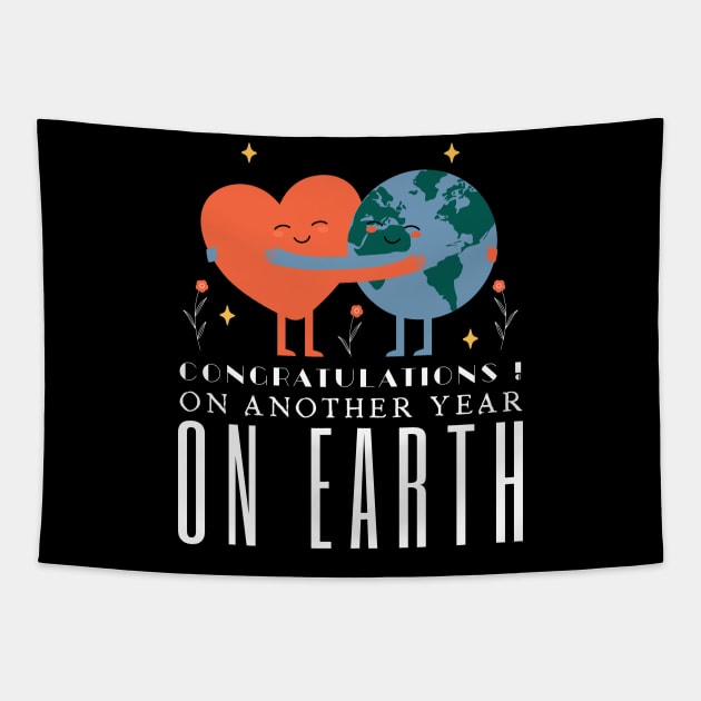 Congratulations On Another Year On Earth Tapestry by HobbyAndArt