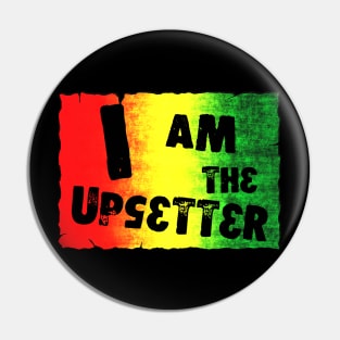 I Am The Upsetter Pin