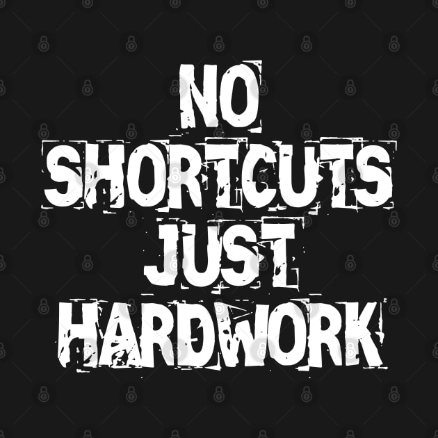 No Shortcuts Just Hardwork by Texevod