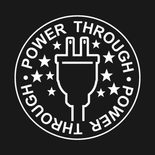 POWER THROUGH T-Shirt