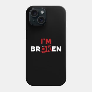 Im Ok Im Broken Mental Health Awareness Sarcastic Distressed Design Phone Case