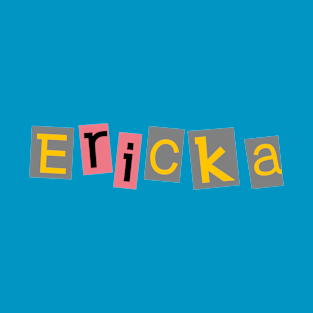 Ericka,name typography T-Shirt