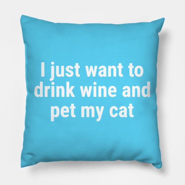 I just want to drink wine and pet my cat White Pillow by sapphire seaside studio