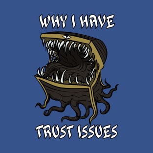 Why I Have Trust Issues T-Shirt