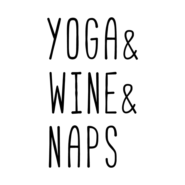 Yoga and Wine and Naps (black) by nektarinchen