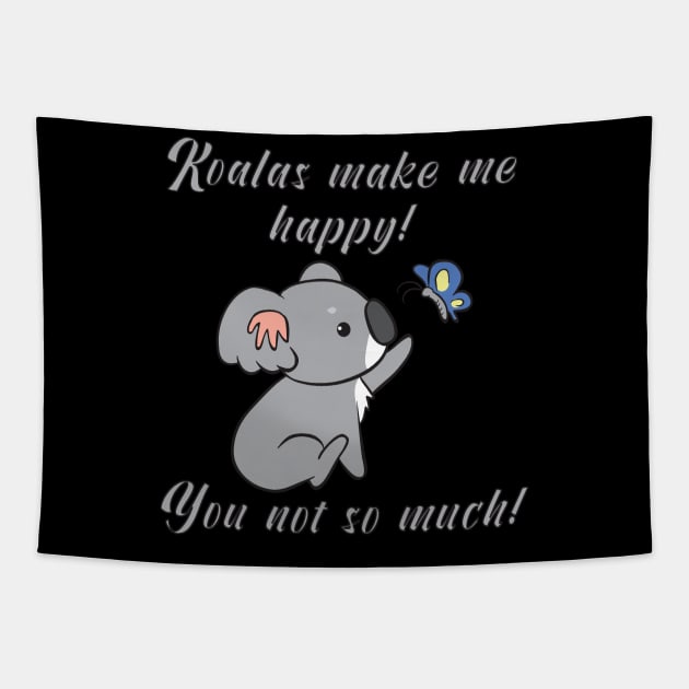 Koalas make me happy! You not so much! Tapestry by theanimaldude