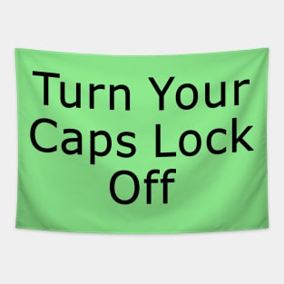 Turn Your Caps Lock Off Tapestry