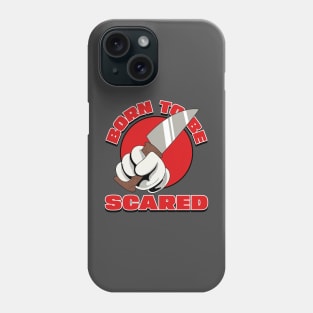 Born to Be Scared Knife Design Phone Case