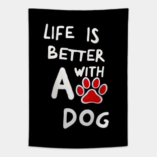 Life Is Better With A Dog Tapestry