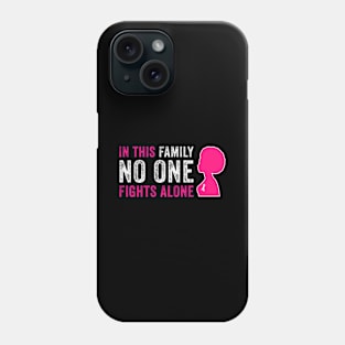 In this family no one fights alone breast cancer Phone Case