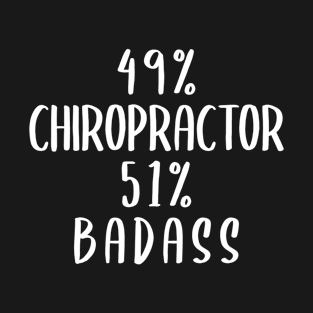 49% Chiropractor 51% Badass T-Shirt