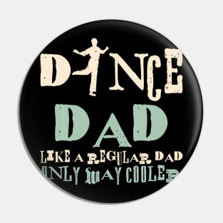 Dance Dad Like A Regular Dad Only Way Cooler Dancer Father Pin