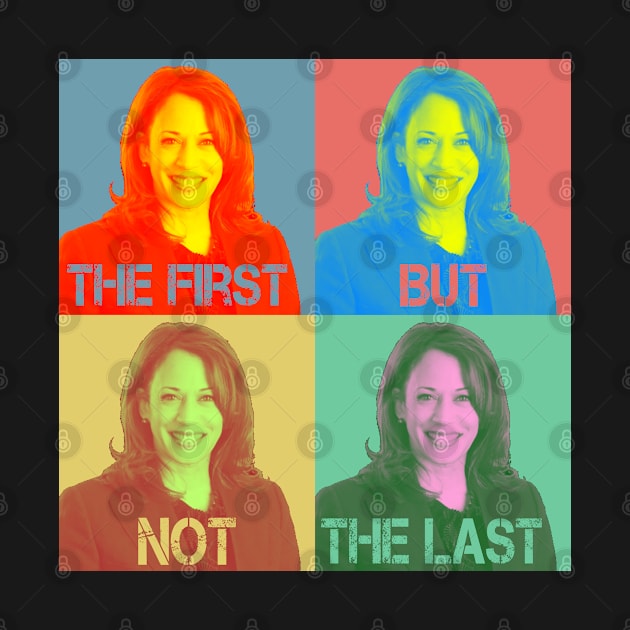 Kamala Harris The First But Not The Last  2021 Pop Art Style Retro Vintage by Shirtz Tonight