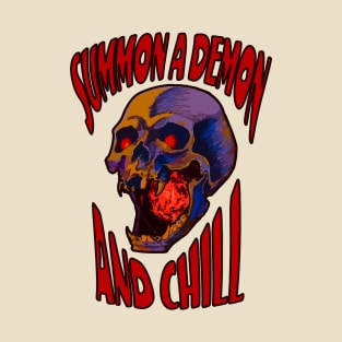 Summon a Demon and Chill T-Shirt
