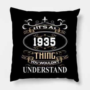 It's A 1935 Thing You Wouldn't Understand Pillow