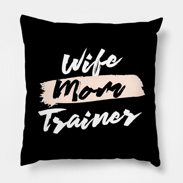 Cute Wife Mom Trainer Gift Idea Pillow by BetterManufaktur