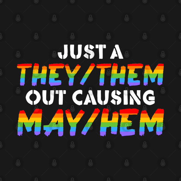 Just A They/Them Out Causing May/Hem by dreambeast.co