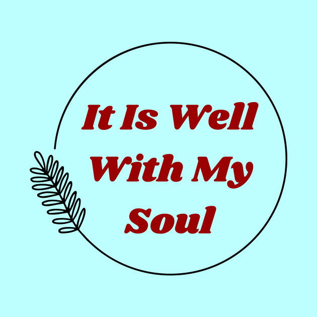 It Is Well With My Soul | Christian by All Things Gospel