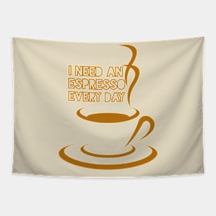 I NEED AN ESPRESSO EVERY DAY Tapestry