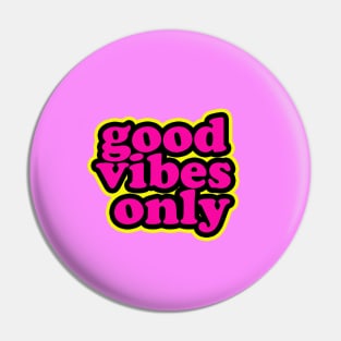 Good vibes only Pin