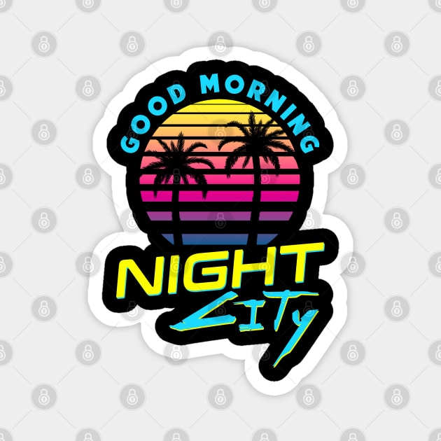 Good Morning Night City Magnet by blynncreative