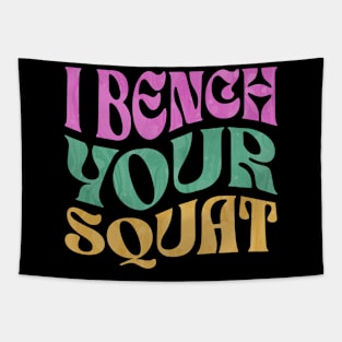 I Bench Your Squat Tapestry