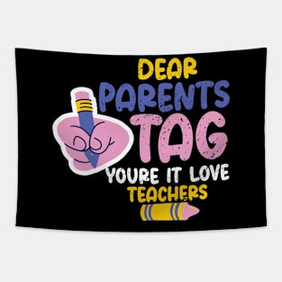 Dear Parents Tag You're It Love Teachers, Last Day Of School Tapestry