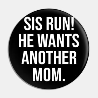 Sis Run! He Wants Another Mom Ocean Lovers Pin