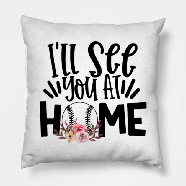 I'll See You At Home Funny Tee Ball Baseball Softball Player Ill See