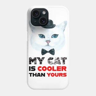 MY CAT IS COOLER THAN YOURS Phone Case