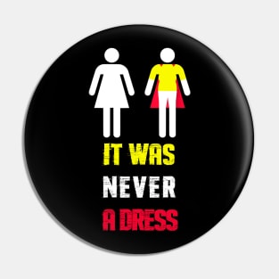 It Was Never A Dress Feminism Gender Equality Pin