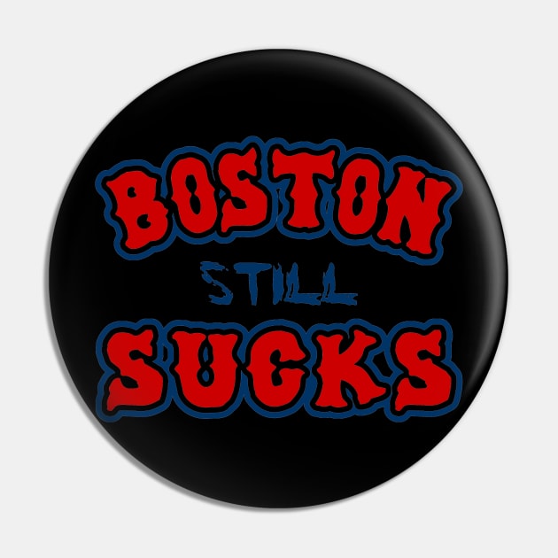 Boston Still Sucks Pin by Flippin' Sweet Gear