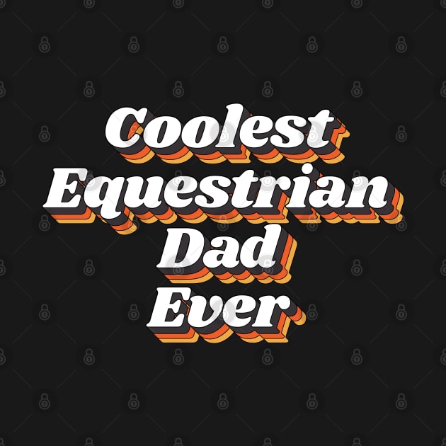 Coolest Equestrian Dad Ever by kindxinn