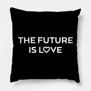 The future is love Pillow
