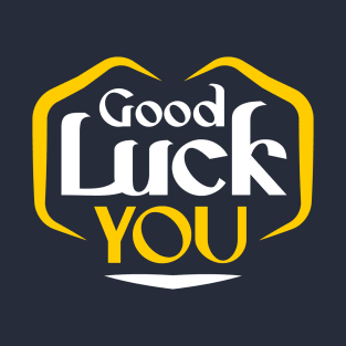 Good luck you tshirt T-Shirt