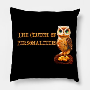 The Clutch of Personalities Pillow