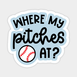 Where My Pitches At Baseball Pitcher Cute Funny Magnet