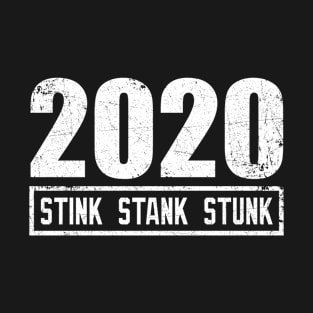 2020 Stink Stank Stunk T-Shirt