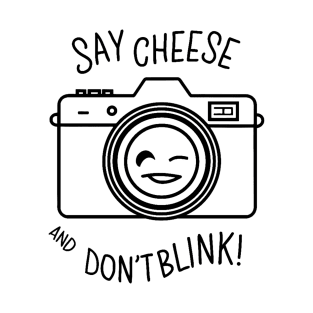 Say cheese and don't blink, Photographer T-Shirt