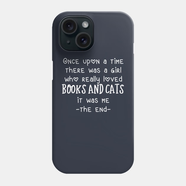Funny Cat Lover Gift Once Upon A Time There Was A Girl Who Really Loved Books and Cats Phone Case by kmcollectible