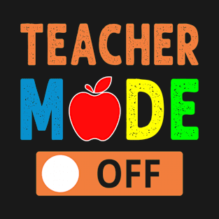 Tie Dye Teacher Mode Off Last Day Of School Summer Teacher T-Shirt