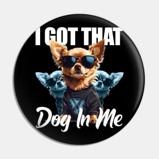 I Got That Dog In Me Chihuahua MD Meme Funny Workout Pin