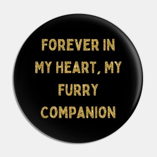 Forever in My Heart, My Furry Companion, Love Your Pet Day Pin