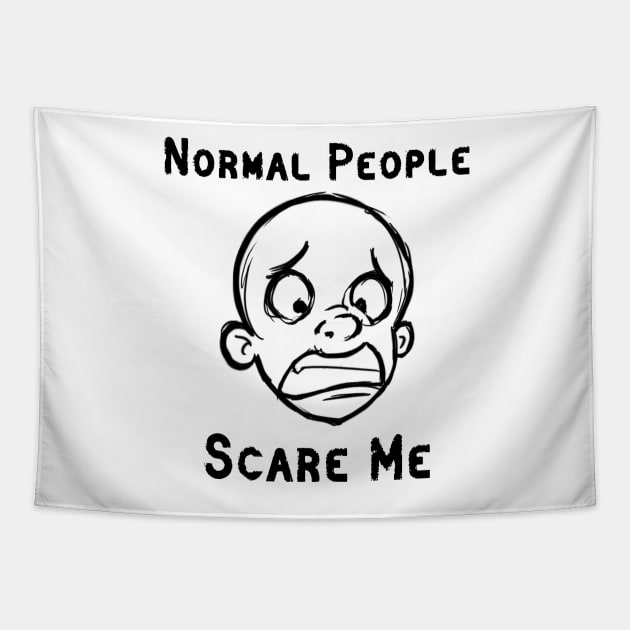 Normal People Scare Me Tapestry by ckandrus