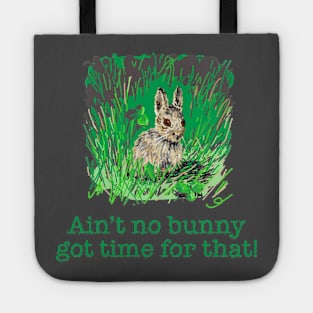 Ain't no Bunny got Time for That! Tote