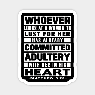 Matthew 5:28 Whoever Looks At A Woman To Lust For Her Has Already Committed Adultery Magnet