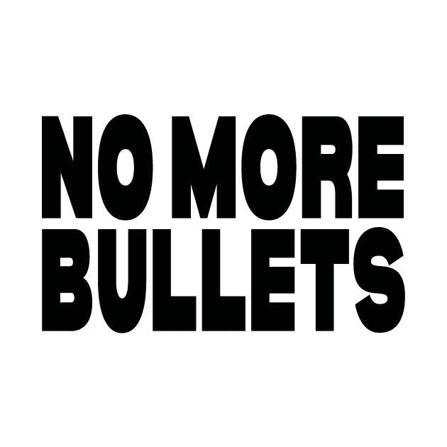 No more bullets by Evergreen Tee